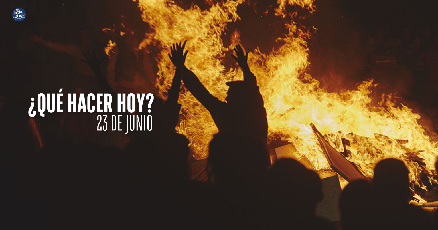¿Qué hacer hoy? 23 de junio