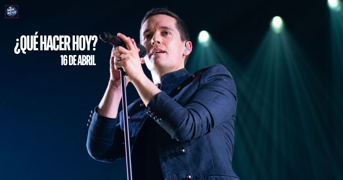 ¿Qué hacer hoy? 16 de abril