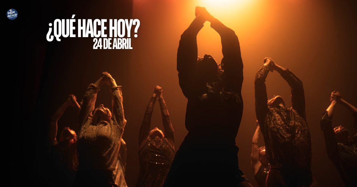¿Qué hacer hoy? 24 de abril