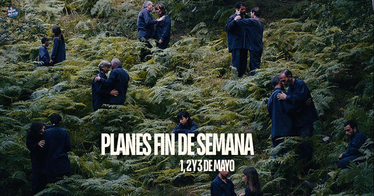 Planes de fin de semana: 1, 2 y 3 de mayo