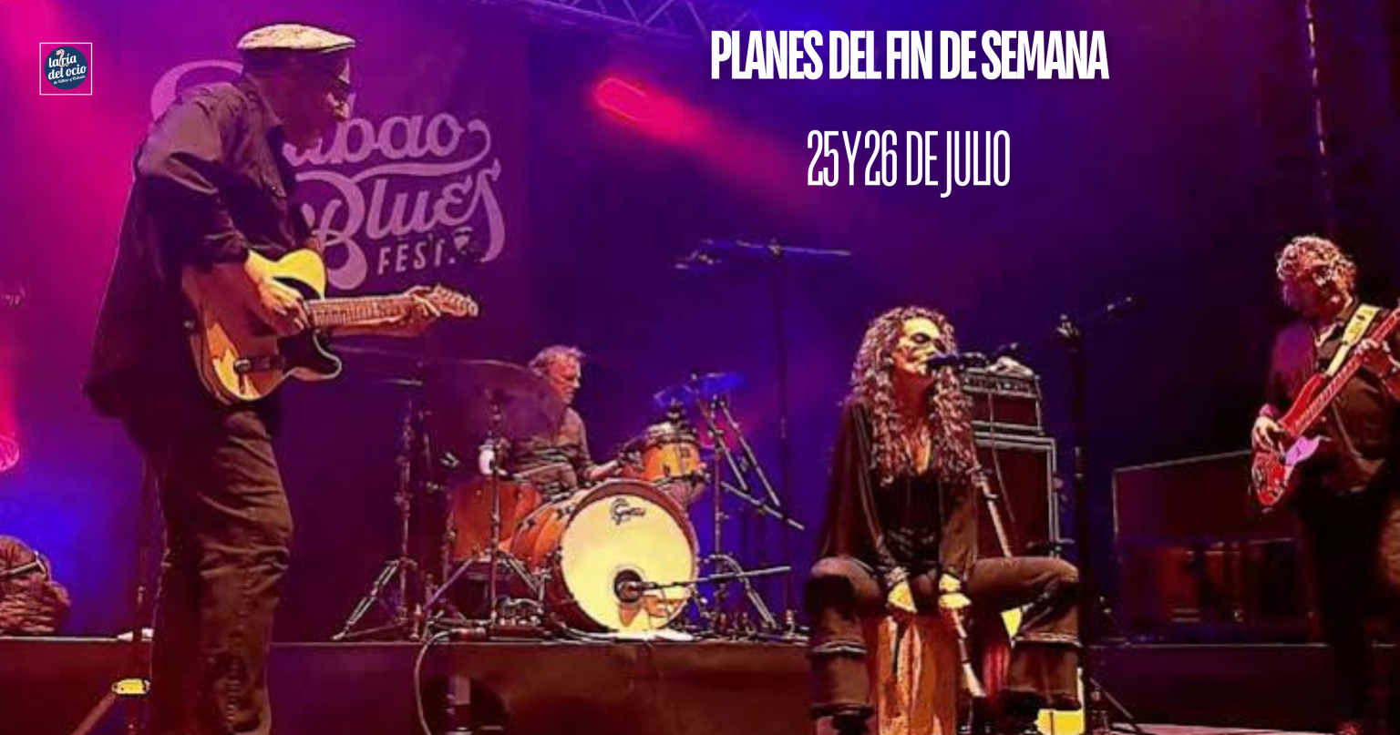 Planes del fin de semana: 25 y 26 de julio