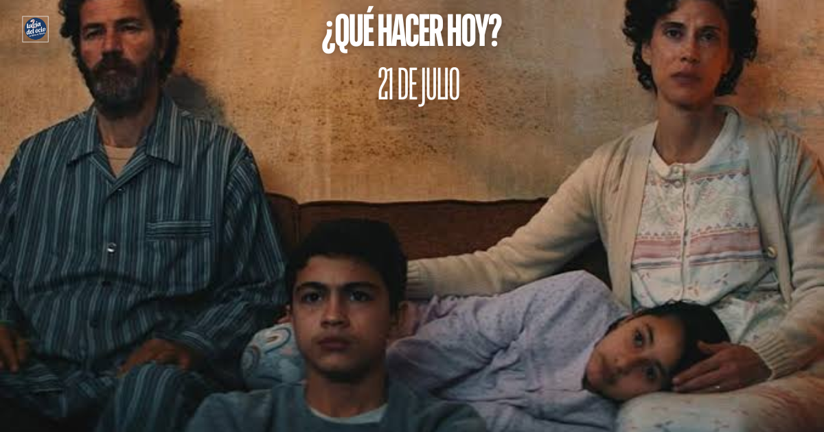 ¿Qué hacer hoy? 21 de julio