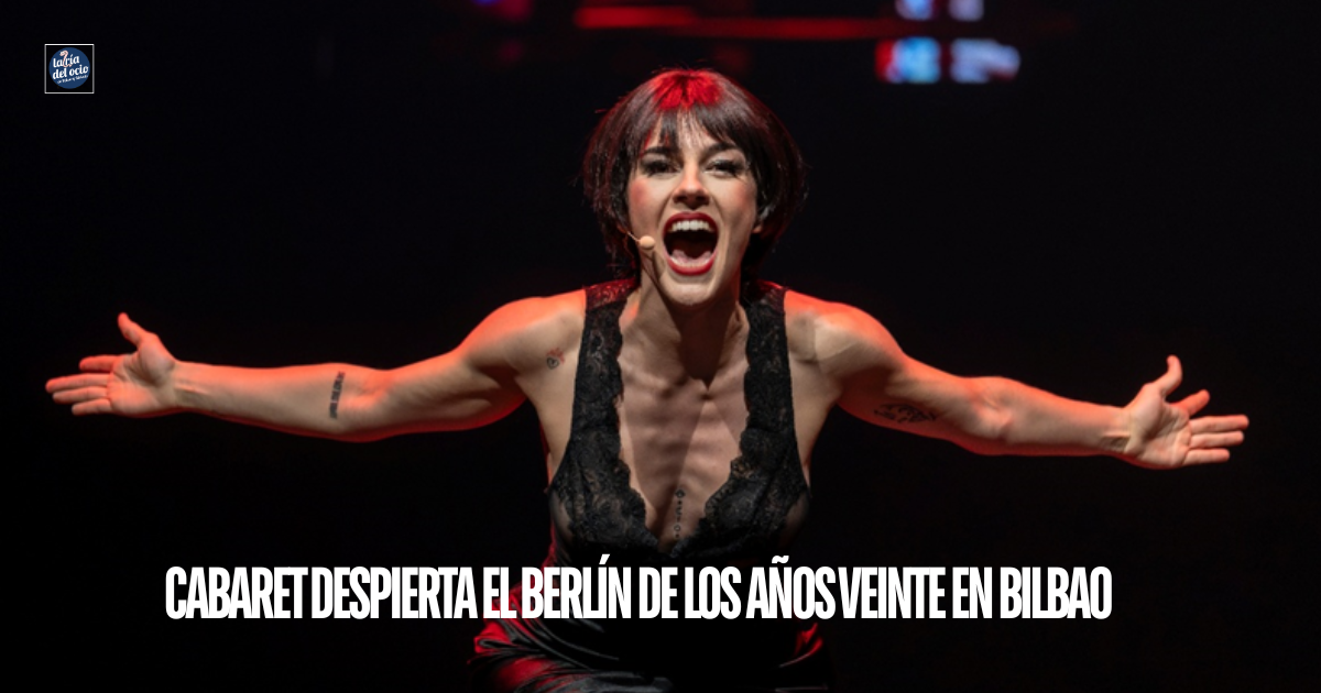 Cabaret despierta el Berlín de los años veinte en Bilbao