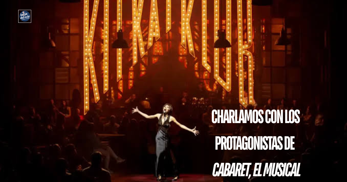 Detrás del Kit Kat Klub: charlamos con los protagonistas de Cabaret