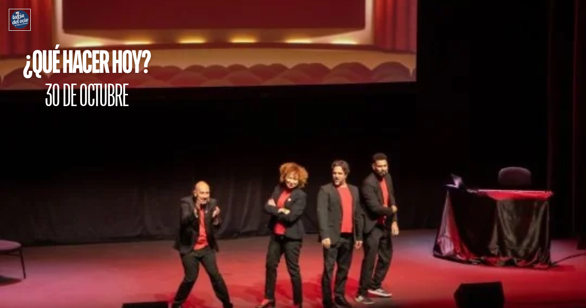 ¿Qué hacer hoy? 30 de octubre
